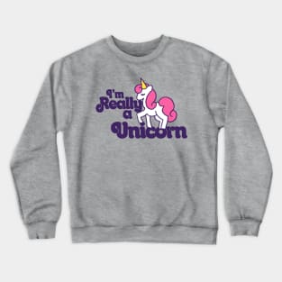 I'm really a Unicorn Crewneck Sweatshirt